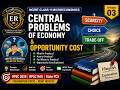 Central Problems of Economy & Opportunity Cost | UPSC 2026 | NCERT Class 11
