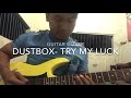 Dustbox - try my luck (guitar cover)