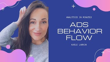 How to View Ad Campaign Behavior Flow in Google Analytics