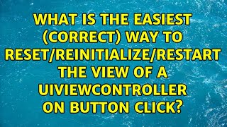 Celebrity What is the easiest (correct) way to reset/reinitialize/restart the view of a UIViewController... Profile