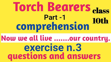 Torch Bearers, class 10th lesson, part-1, comprehension passage n. 3,english prose ,Q&A.