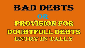 Bad debts or Provision for doubtful debts entries in tally
