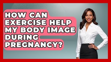 How Can Exercise Help My Body Image During Pregnancy? - Inside Body Image
