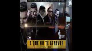 "A Que No Te Atreves Remix" (Preview)  Tito El Bambino , Chencho , Daddy Yankee & Yandel