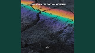 Video thumbnail of "Elevation Worship - Do It Again (Radio)"