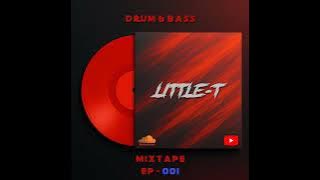 DRUM & BASS MIXTAPE [ EP-001 ] | LITTLE-T