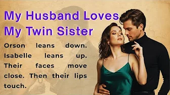 My Husband Loves My Twin Sister | Learn English Through Story Level 2 | English Listening Practice