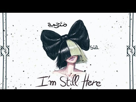 Sia I M Still Here Lyrics Video مترجمة Youtube