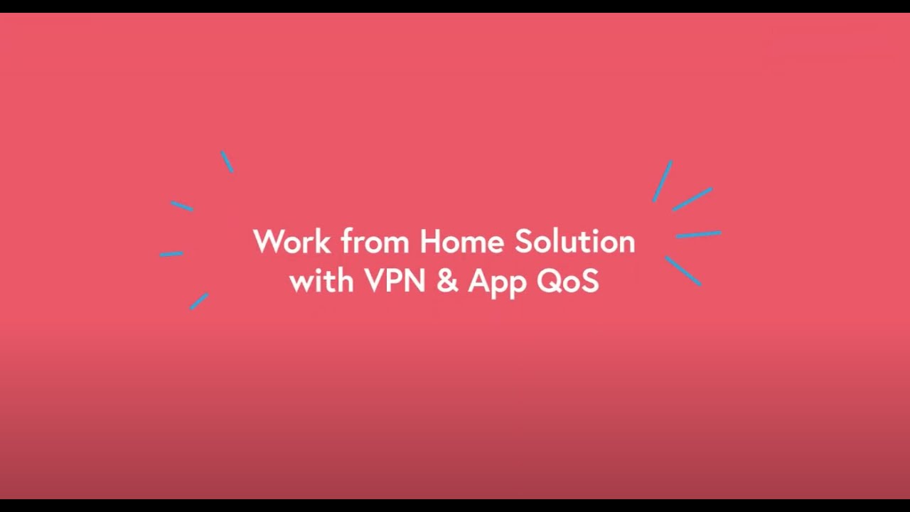 Work from Home Solution with VPN & App QoS - YouTube