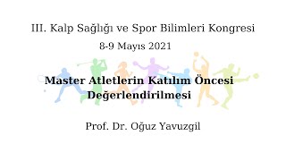 Master Atletlerin Katılım Öncesi Değerlendirilmesi Prof. Dr. Oğuz YAVUZGİL