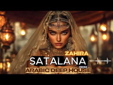 Zahira – سطلانة | SATALANA 🔥 Arabic Deep House Remix 2026