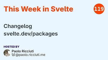 This Week in Svelte, Ep. 119 — Changelog, svelte.dev/packages