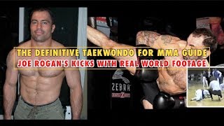 The Definitive Taekwondo for MMA Guide: Joe Rogan's Kicks in Real Fights