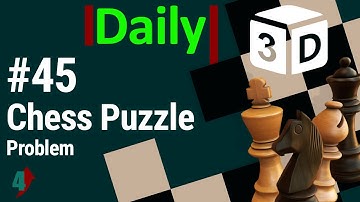 #45 Daily Chess Puzzle [mate in 4 moves] Problem with 3D solution | Checkmate