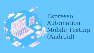 Espresso Automation Mobile Testing (Android) - SWT301