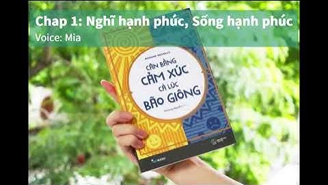 [Audio book - Sách nói] Chap 1-1: Cân bằng cảm xúc cả lúc bão giông