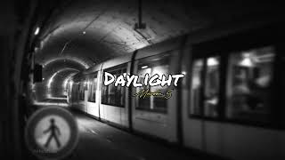Daylight - Maroon 5 (speed up + reverb) | 1Hours