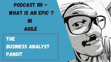 What is an Epic in Agile Methodology | Scrum | Kanban - Podcast 110