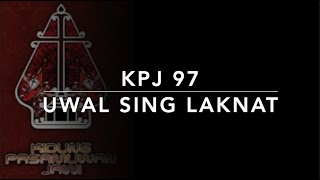 KPJ 97 Uwal Sing Laknat - Kidung Pasamuwan Jawi