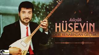 Küçük Hüseyin - Dere Kenarından Geçtim