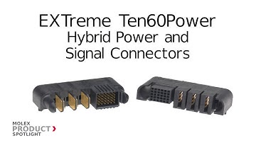 Molex - Product Spotlight - EXTreme Ten60Power™ Hybrid Power and Signal Connectors