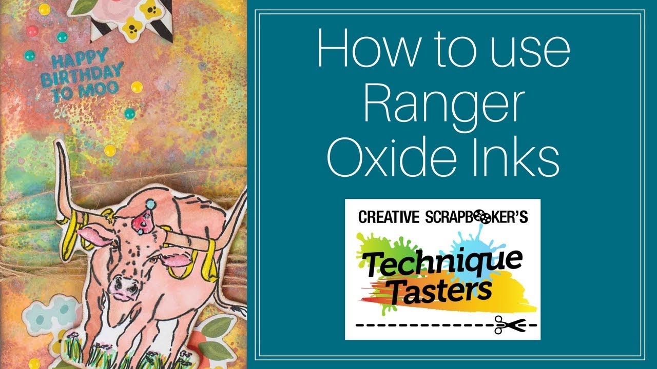 How To Use Ranger Oxide Inks - Technique Tasters - #119 - Creative Scrapbooker Magazine