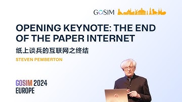 GOSIM 2024 Europe Opening Keynote by Steven Pemberton: THE END OF THE PAPER INTERNET