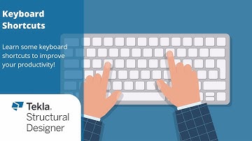 Tekla Structural Designer: Learn some keyboard shortcuts to improve your productivity!