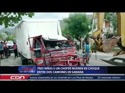 Tres niñas y un chofer mueren en choque entre dos camiones en Samaná