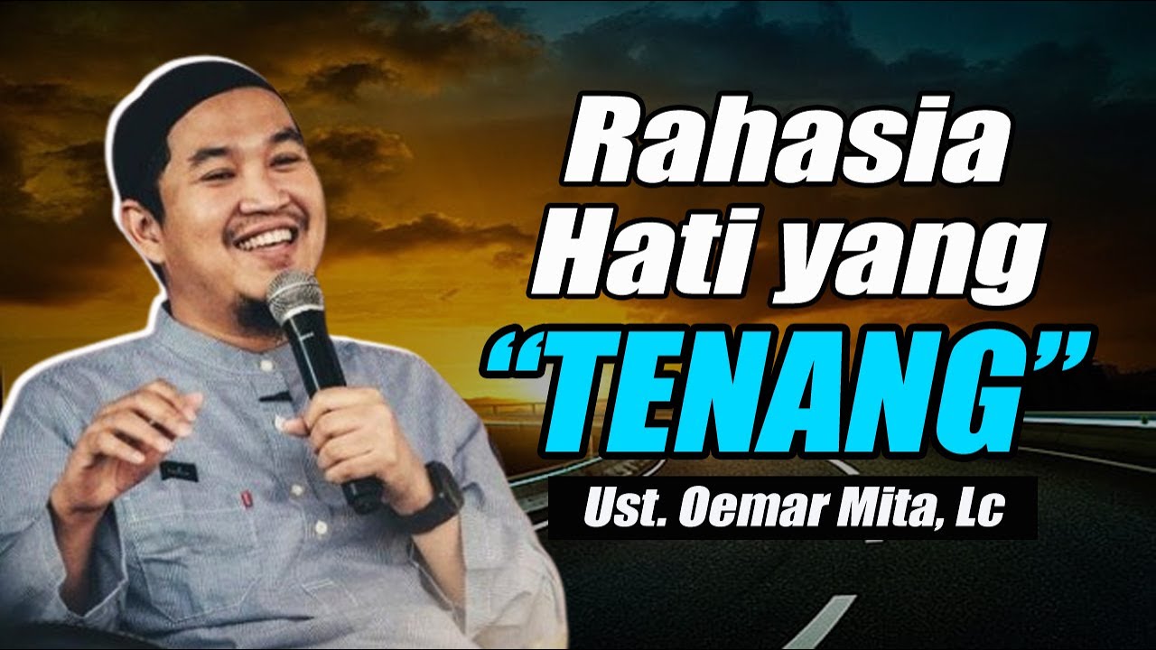 Rahasia Hati yang Tenang...Qolbun Salim ~ Ustadz Oemar Mita, Lc Terbaru