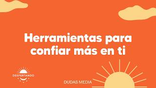 Herramientas Para Confiar Más En Ti Despertando Podcast