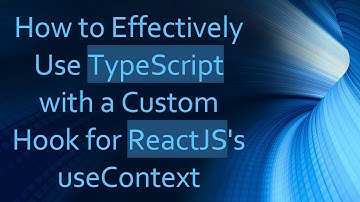 How to Effectively Use TypeScript with a Custom Hook for ReactJS