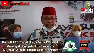 Korwil FBR Depok Raya Baba H.Nawih Mengajak Anggota FBR Bersama TNI,Polri & MRC untuk Vaksin Bersama
