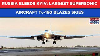 Russia Bleeds Kyiv, Lviv: Largest-Ever Supersonic Aircraft Tu-160 Bomber Blazes Skies| Ukraine War