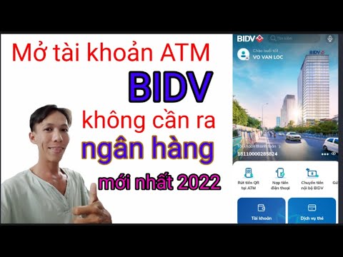 Hướng dẫn mở tài khoản ngân hàng BIDV SMARTPHONE trên điện thoại mới nhất 2022 | Foci