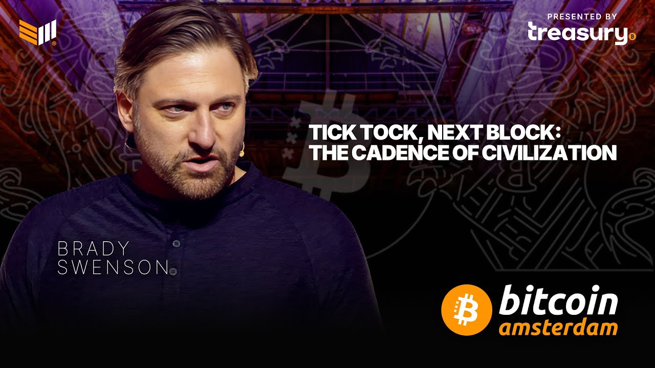 Tick Tock, Next Block: The Cadence of Civilization w/ Brady Swenson |  Bitcoin Amsterdam 2025