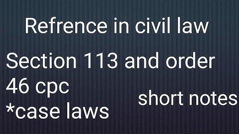 Reference cpc notes|section 113 and order 46