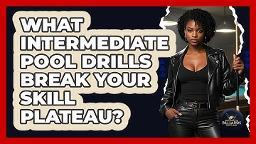 What Intermediate Pool Drills Break Your Skill Plateau? - Billiards Hustlers