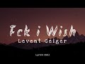 Fck I Wish Levent Geiger Lyrics