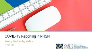 April 27, 2022 Webinar: COVID-19 Reporting in NHSN