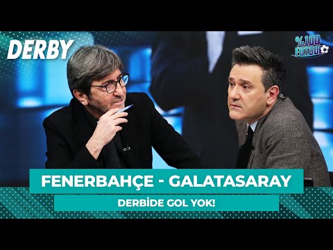 Fenerbahçe - Galatasaray | %100 Futbol | Rıdvan Dilmen & Murat Kosova