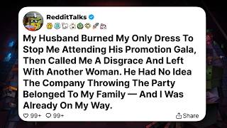 My Husband Burned My Only Dress To Stop Me Attending His Promotion Gala, Then Called Me....