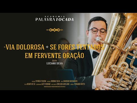 VIA DOLOROSA / SE FORES TENTADOS / EM FERVENTE ORAÇÃO - LUCIANO SILVA TUBA