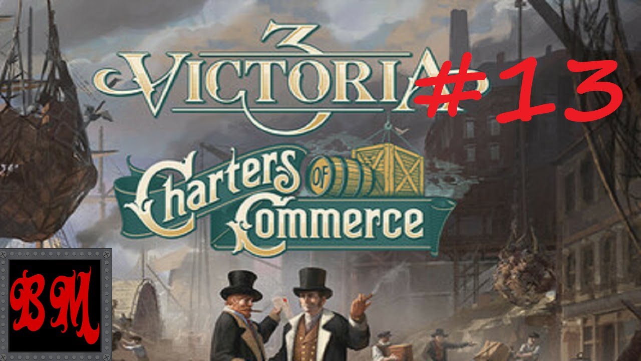 Давайте поиграем в «Виктория 3: Торговые хартии Великобритании» — Часть 13