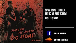 SWISS + DIE ANDERN - Go Home (Seven Nation Army) Remix 2023 - JACK REMIX