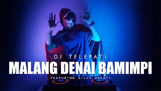 DJ MINANG TERBARU - MALANG DENAI BAMIMPI - DJ TELEPATI FEAT SILVA HAYATI
