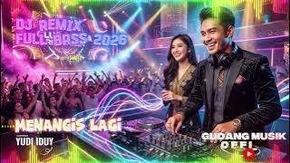 DJ MENANGIS LAGI – Yudi Iduy | Remix Full Bass 2026 (Galau   Jedag Jedug Bikin Nagih!)