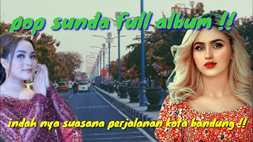 POP SUNDA FULL ALBUM !! MENELUSURI PERJALANAN KOTA BANDUNG