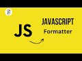 JavaScript Formatter || How to Use a JavaScript Formatter?