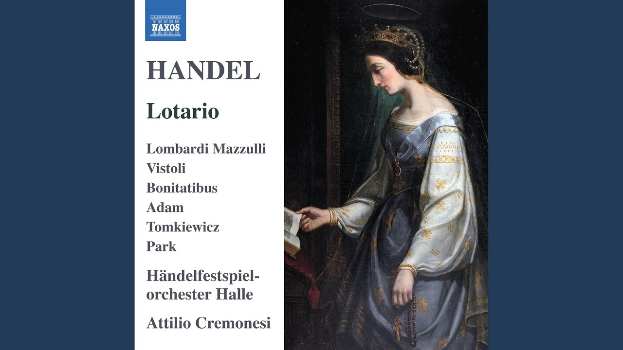 YouTube पर Lotario, HWV 26, Act II Scene 9: Aria. Bella, non mi negar (Idelberto) देखें YouTube पर Lotario, HWV 26, Act II Scene 9: Aria. Bella, non mi negar (Idelberto) देखें